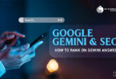 Google Gemini & SEO: How to Rank On Gemini Answers