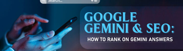 Google Gemini & SEO: How to Rank On Gemini Answers