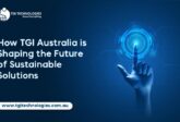 How TGI Australia is Shaping the Future of Sustainable Solutions